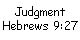 Judgment Hebrews 9:27